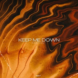 KEEP ME DOWN