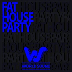 World Sound Fat House Party