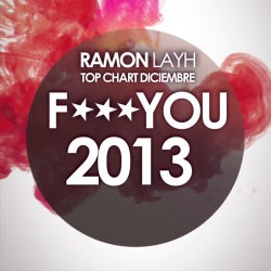 RAMON LAYH - CHART DICIEMBRE "F☆☆☆ YOU 2013"