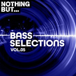 Nothing But... Bass Selections, Vol. 05
