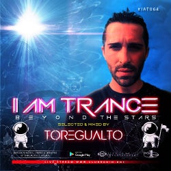 I AM TRANCE – 064 (SELECTED BY TOREGUALTO)