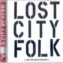 Lost City Folk (And the Grace Reunion)