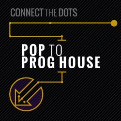 Connect The Dots: Pop to Prog House