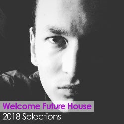 Welcome Future House - 2018 Selections