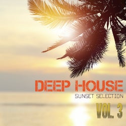 Deep House Sunset Selection, Vol. 3
