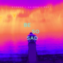 be so sad