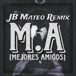 M.A (Mejores Amigos) (JB Mateo Remix)