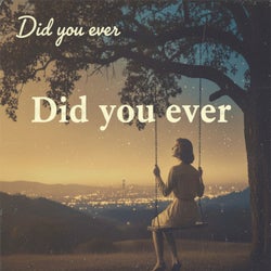 Did You Ever?