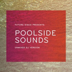 Future Disco Presents: Poolside Sounds - Unmixed DJ Version
