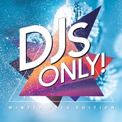 DJs Only! (Winter 2016 Edition)
