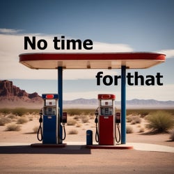 No Time for That