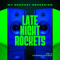 My Deepest Obsession, Vol. 3 (Late Night Rockets)