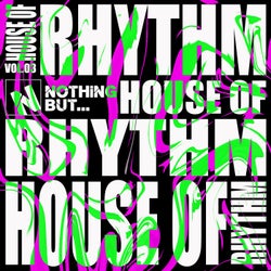 Nothing But... House of Rhythm, Vol. 03