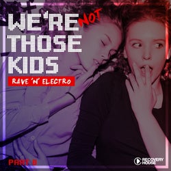 We're Not Those Kids Part 8 (Rave 'N' Electro)