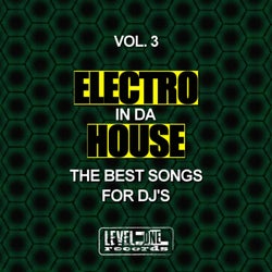 Electro In Da House, Vol. 3 (The Best Songs For DJ's)