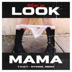 LOOK MAMA T.H.O.T. (MYKOOL REMIX)