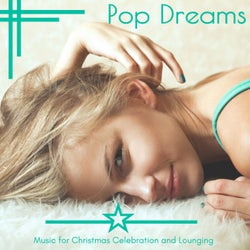 Pop Dreams - Music For Christmas Celebration And Lounging