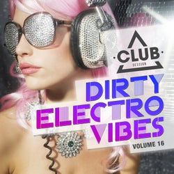 Dirty Electro Vibes Volume 16