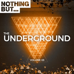 Nothing But... The Underground, Vol. 03