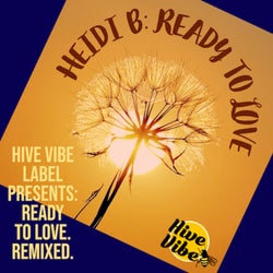 Hive Vibe Label Presents: Ready To Love. Remixed.