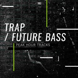Peak Hour Tracks: Trap / Future Bass   