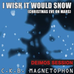 I Wish It Would Snow: Deimos Session