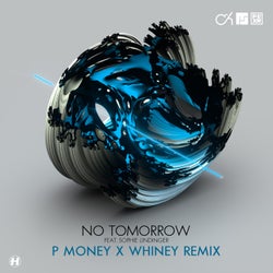 No Tomorrow (P Money X Whiney Remix)