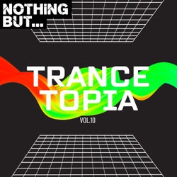 Nothing But... Trancetopia, Vol. 10
