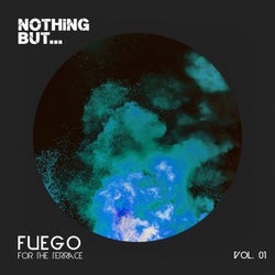 Nothing But... Fuego For The Terrace, Vol. 01