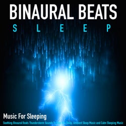 Music for Sleeping: Soothing Binaural Beats Thunderstorm Sounds to Help You Sleep, Ambient Sleep Music and Calm Sleeping Music