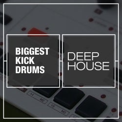 Biggest Kick Drums: Deep House