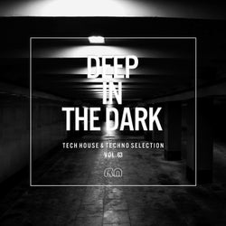 Deep In The Dark Vol. 63 - Tech House & Techno Selection
