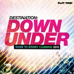 Destination Down Under - Guide to Sydney Clubbing 2015