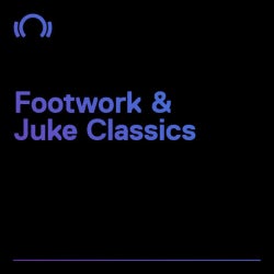 Footwork & Juke Classics