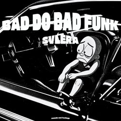 BAD DO BAD FUNK