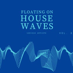 Floating on House Waves, Vol. 2