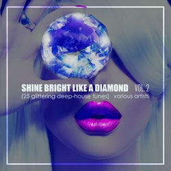 Shine Bright Like A Diamond, Vol. 2 (25 Glittering Deep-House Tunes)