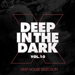 Deep in the Dark, Vol. 10 - Deep House Selection