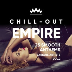 Chill Out Empire (25 Smooth Anthems), Vol. 2