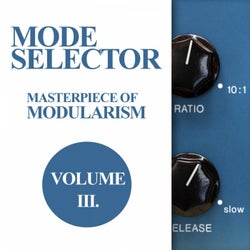 Mode Selector, Vol. 3: Masterpiece Of Modularism