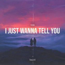 I Just Wanna Tell You