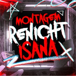 MONTAGEM RENICHT ISANA