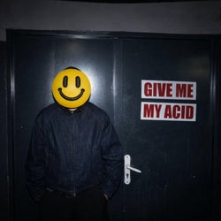 GIVE ME MY ACID