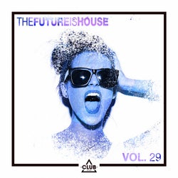 The Future is House, Vol. 29