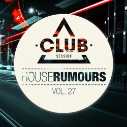 House Rumours Vol. 27