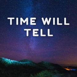 Time Will Tell