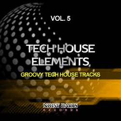 Tech House Elements, Vol. 5 (Groovy Tech House Tracks)