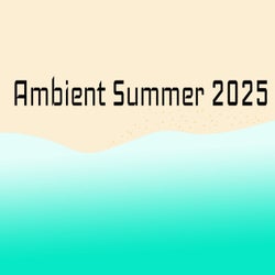 Ambient Summer 2025