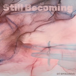 Still Becoming