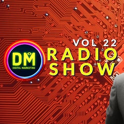 DIGITAL MARKETING RADIO SHOW #22